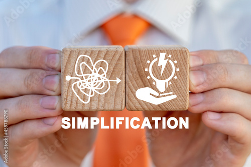 Concept of simplification and problem solving. Settle things up. Optimization, improvement of business processes. Simplification planning. Simplify - make it easy. photo