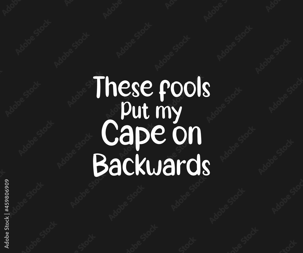 These fools put my cape on backwards SVG, Baby, Baby bibs typography design, Baby quote T-shart, Funny Baby Design, Funny Baby bibs Svg, newborn, Baby bibs Dxf These fools put my cape on backwards SVG, Baby, Baby bibs typography design, Baby quote T-shart, Funny Baby Design, Funny Baby bibs Svg, newborn, Baby bibs Dxf