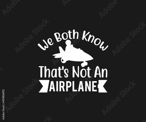 We both know that's not an airplane SVG, Baby, Baby bibs typography design, Baby quote T-shart,  Funny Baby Design, Funny Baby bibs Svg, newborn, Baby bibs Dxf