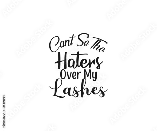 Makeup SVG  Cant See The Haters Over My Lashes  Makeup Vector  Women fashion design  Women makeup typography design  Funny makeup  Funny woman SVG  Cut Files for Crafters