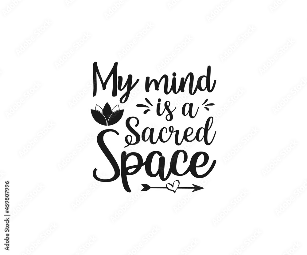 My mind is a sacred space svg, Meditation Svg, Yoga Vector, Love to Meditate, Meditation Designs, Lotus Vector, Cut Files for Crafte