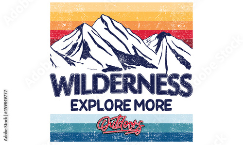 Wild explore colorful vector t shirt design. Mountain illustration artwork for  apparel, poster, sticker and others. 