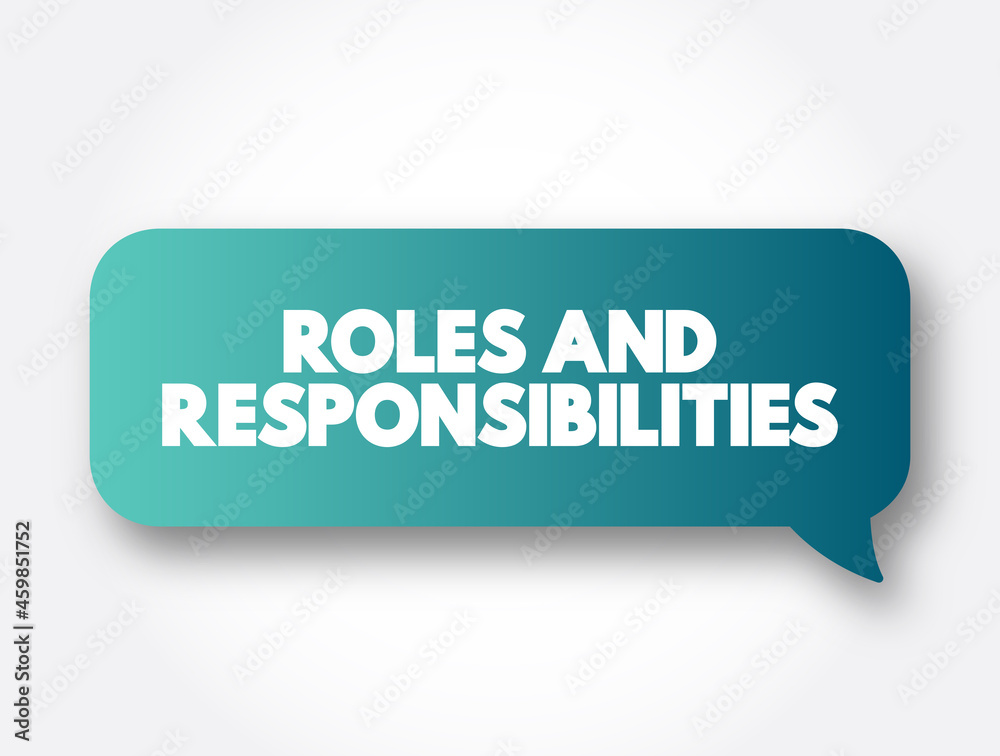 Roles And Responsibilities text message bubble, concept background Roles And Responsibilities text message bubble, concept background