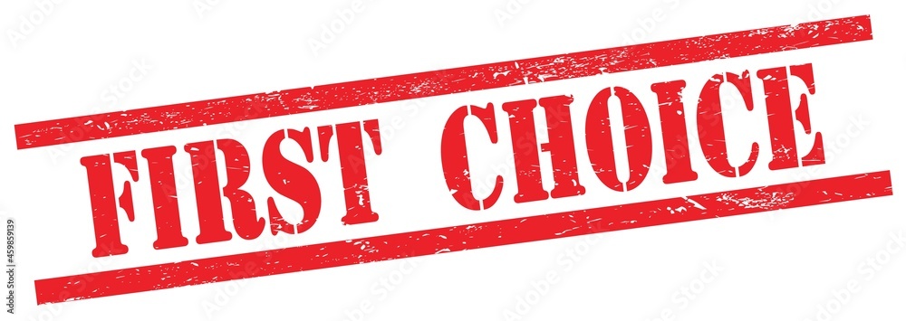 FIRST CHOICE text on red grungy rectangle stamp. FIRST CHOICE text on red grungy rectangle stamp.