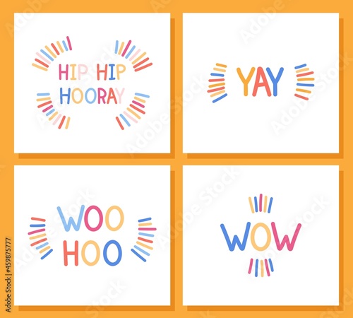 Yay. Wow. Woo hoo. Hip hip hooray. Four funny speech bubble. Joyful and solemn slogans. Vector template