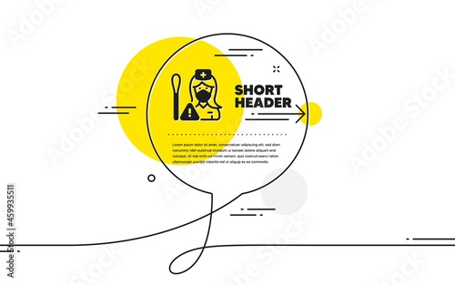 Nurse with Cotton swab icon. Continuous line chat bubble banner. Doctor assistant sign. Face protection symbol. Nurse icon in chat message. Talk comment and speak background. Vector