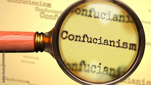 Confucianism and a magnifying glass on English word Confucianism to symbolize studying, examining or searching for an explanation and answers related to a concept of Confucianism, 3d illustration photo