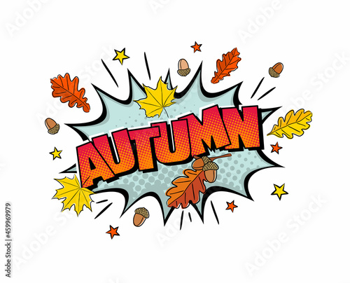 Comic Autumn Logo. Pop art explosion with fall leaves, stars and acorns in cartoon style. Seasonal Vector illustration for sticker, badge, poster, banner or calendar.