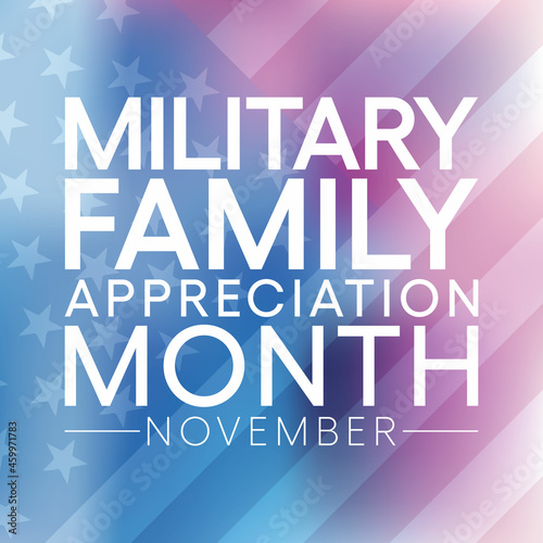 Military family appreciation month is observed every year in November, to honors and recognizes those unique sacrifices and challenges family members make in support of their loved ones in uniform.
