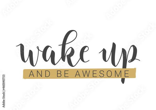 Vector Stock Illustration. Handwritten Lettering of Wake Up And Be Awesome. Template for Card, Label, Postcard, Poster, Sticker, Print or Web Product. Objects Isolated on White Background.