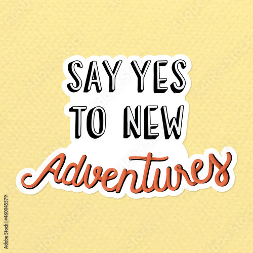 Say yes to new adventures illustration sticker vector
