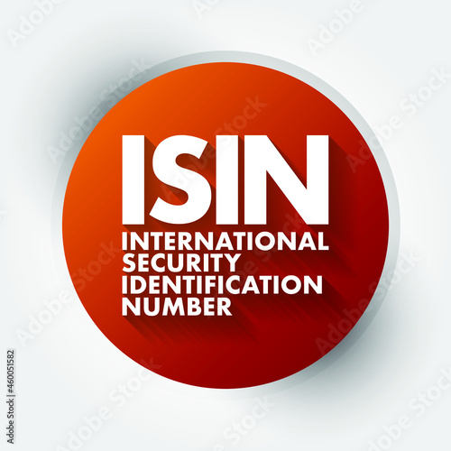 ISIN - International Security Identification Number acronym, business concept background photo