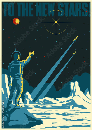 To the New Stars! Retro Soviet Space Propaganda Posters Style Illustration, Cosmonaut, Space Rockets, Alien Planet's Surface