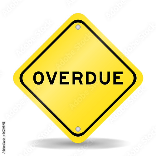 Yellow color transportation sign with word overdue on white background