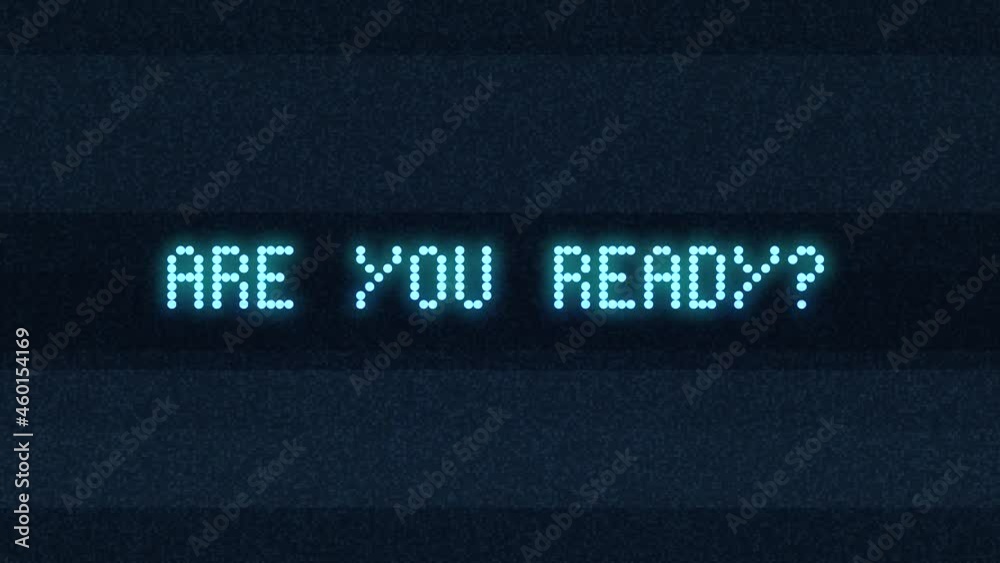 Intentional digital artifact injection animation showing the text message Are you ready?, with noise and glitch distortion. Compact square dot matrix characters, glowing cyan on a dark background.
