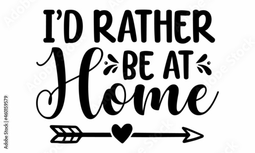 I'd rather be at home, Funny quote about anti-social person for cards, posters design, fabric, sweatshirts, Unique vector anti Valentine lettering for social media