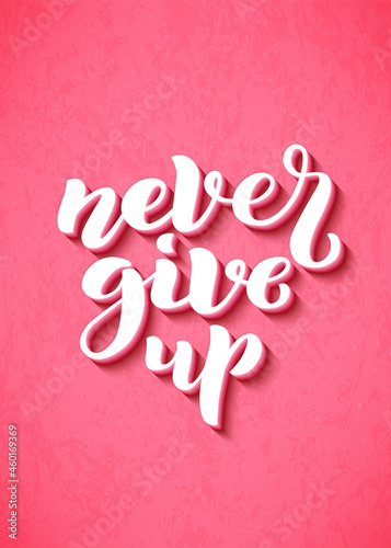Never give up lettering for t-shirts, posters and wall art. Template tagline for breast cancer awareness month. Vector illustration.