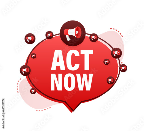 Megaphone banner with Act now speech bubble. Banner for business. Vector illustration.