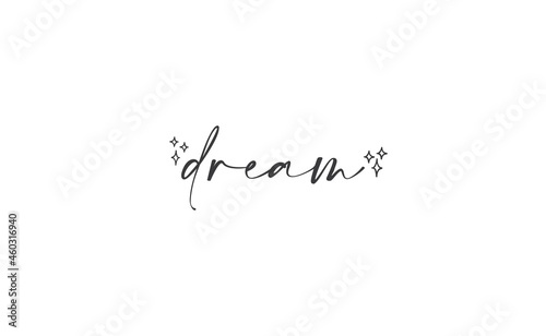 Dream. Handwritten text. Lettering style positive quote. Inspirational phrase.