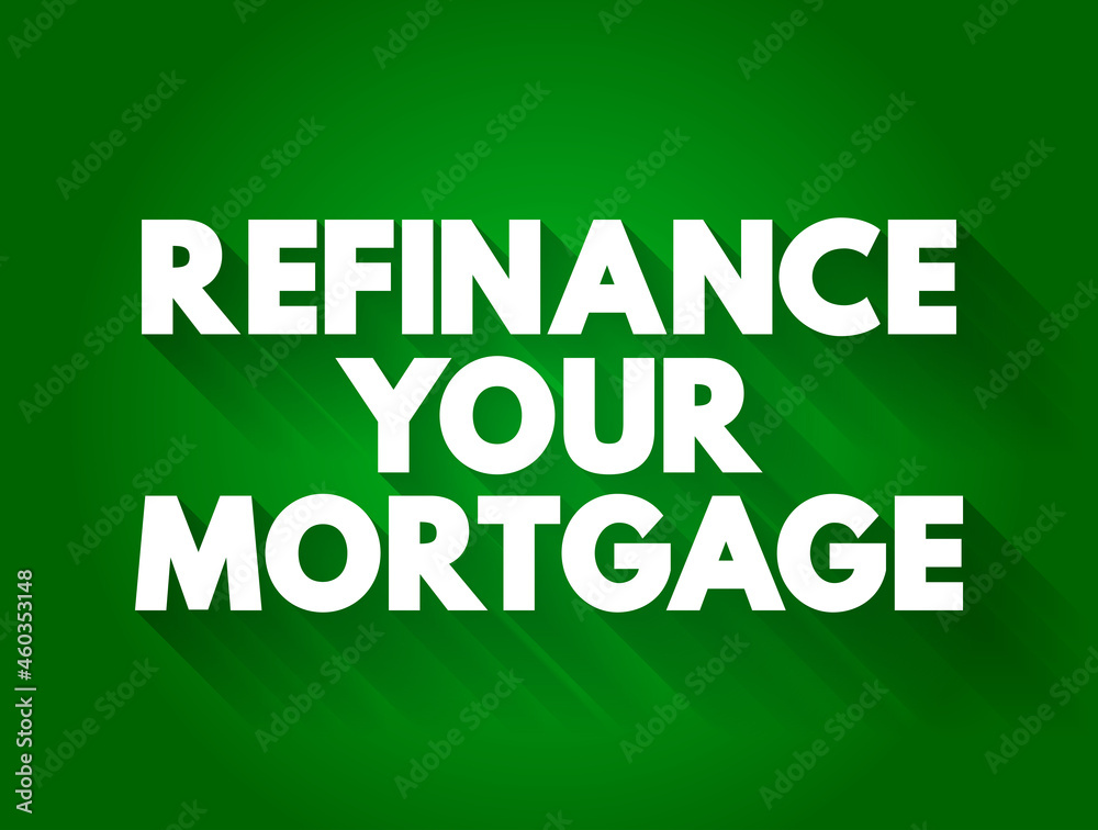 Refinance Your Mortgage text quote, concept background