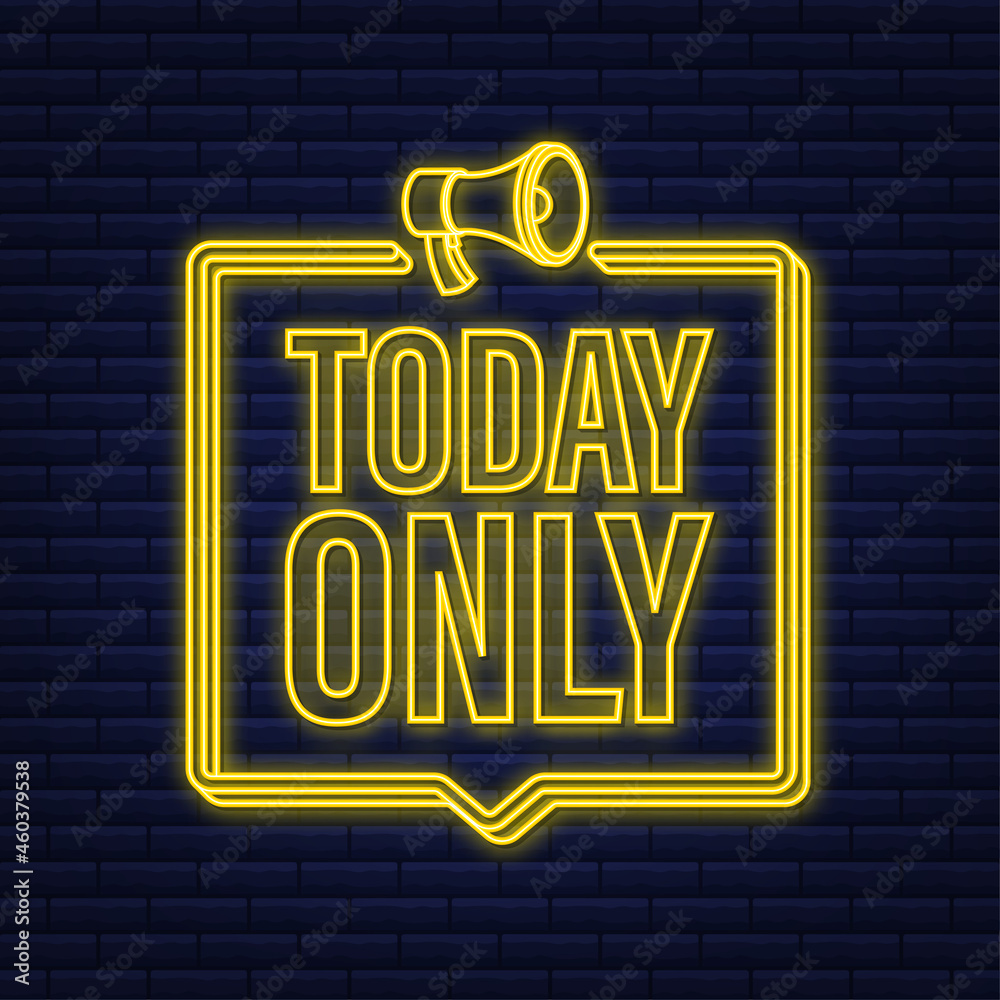 Neon today only megaphone for promotion design. Speech bubble icon symbol. Vector illustration.