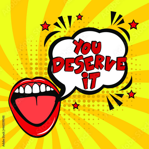 Hand-drawn lettering phrase: You deserve it. Comic book explosion with text You deserve it, vector illustration. Vector bright cartoon illustration in retro pop art style. 