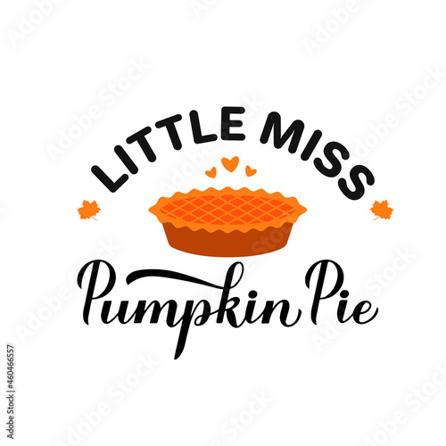 Little Miss Pumpkin Pie calligraphy hand lettering. Fall or Thanksgiving quote typography poster. Vector template for fall decorations, kids clothes, greeting card, etc