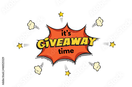 Giveaway speech alert bubble vector illustration. Its giveaway time text in banner of pop art style, announcement for social media event isolated on white.