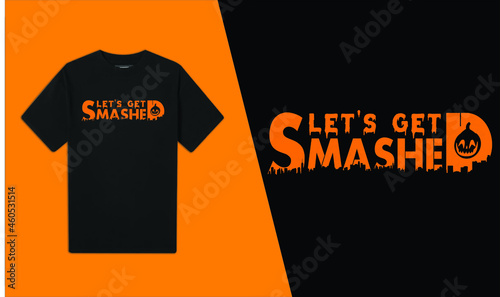 Let’s Get Smashed Halloween T-Shirt Design