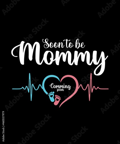 Soon To Be Mommy Shirt Pregnancy Announcement For Mom t-shirt - vector design illustration, it can use for label, logo, sign, sticker for printing for the family t-shirt.