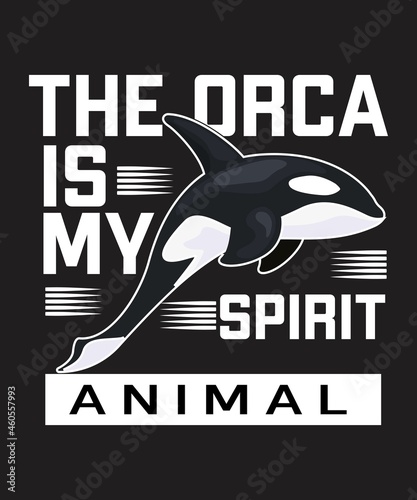 The Orca Is My Spirit Animal Vintage Orca Lovers T-shirt vector design illustration, it can use for label, logo, sign, sticker for printing for the family t-shirt
