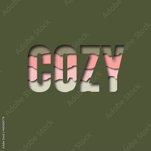 Cozy text effects. Word Paper Cut Out Effect.Adobe Illustrator. Paper art style.Abstract background, holiday concept. Stylish motivational poster. Print for bags, t shirts, cards, posters, invitation