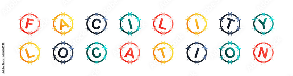 Facility Location - text written in colorful circles on white background Facility Location - text written in colorful circles on white background