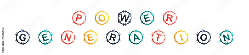 Power Generation - text written in colorful circles on white background Power Generation - text written in colorful circles on white background