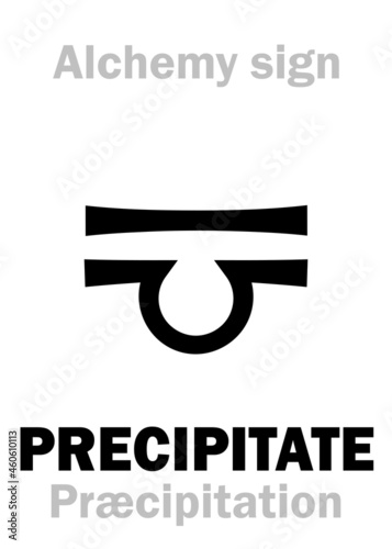 Alchemy Alphabet: PRECIPITATE, PRECIPITATION (Præcipitation, Precipitatum), SEDIMENTATION (Sedimentum), CONCRETION (Concrementum), metaphor: «Descend to earth» — alchemical process. Alchemical sign.