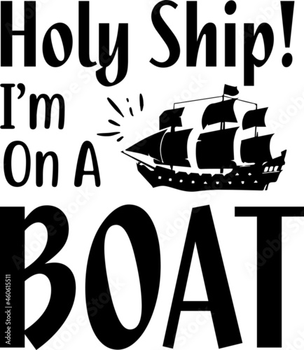 Holy Ship! I'm On A Boat SVG Design Cut File Design For Camping And Camper's