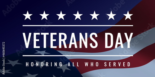 Veterans Day - Honoring All Who Served Poster. 11th of November. Usa Veterans Day celebration. American federal holiday. Invitation with white text on waving Us flag closeup