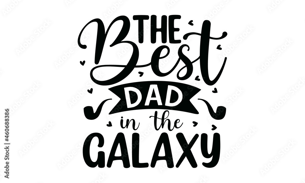 The best dad in the galaxy, Appreciation Vector Text, Father's Day Background, Banner Background for Posters, Flyers, Marketing, Greeting Cards, Vector illustration on white background