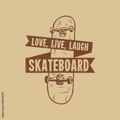 t shirt design love, live, laugh skateboard with skateboard vintage illustration