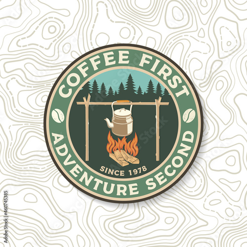 Coffee first, adventure second, patch or sticker. Vector. Concept for shirt or logo, print, stamp or tee. Vintage typography design with camping kettle and sunburst silhouette Camping quote.