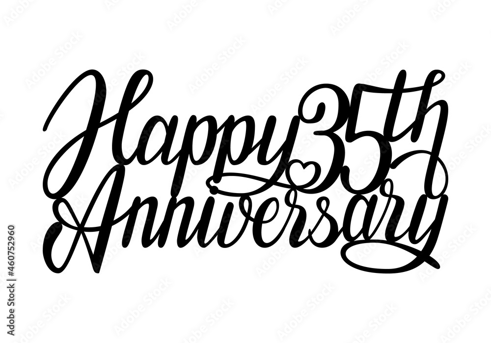 Happy 35th anniversary. Handwtitten lettering congratulation calligraphy Happy 35th anniversary. Handwtitten lettering congratulation calligraphy