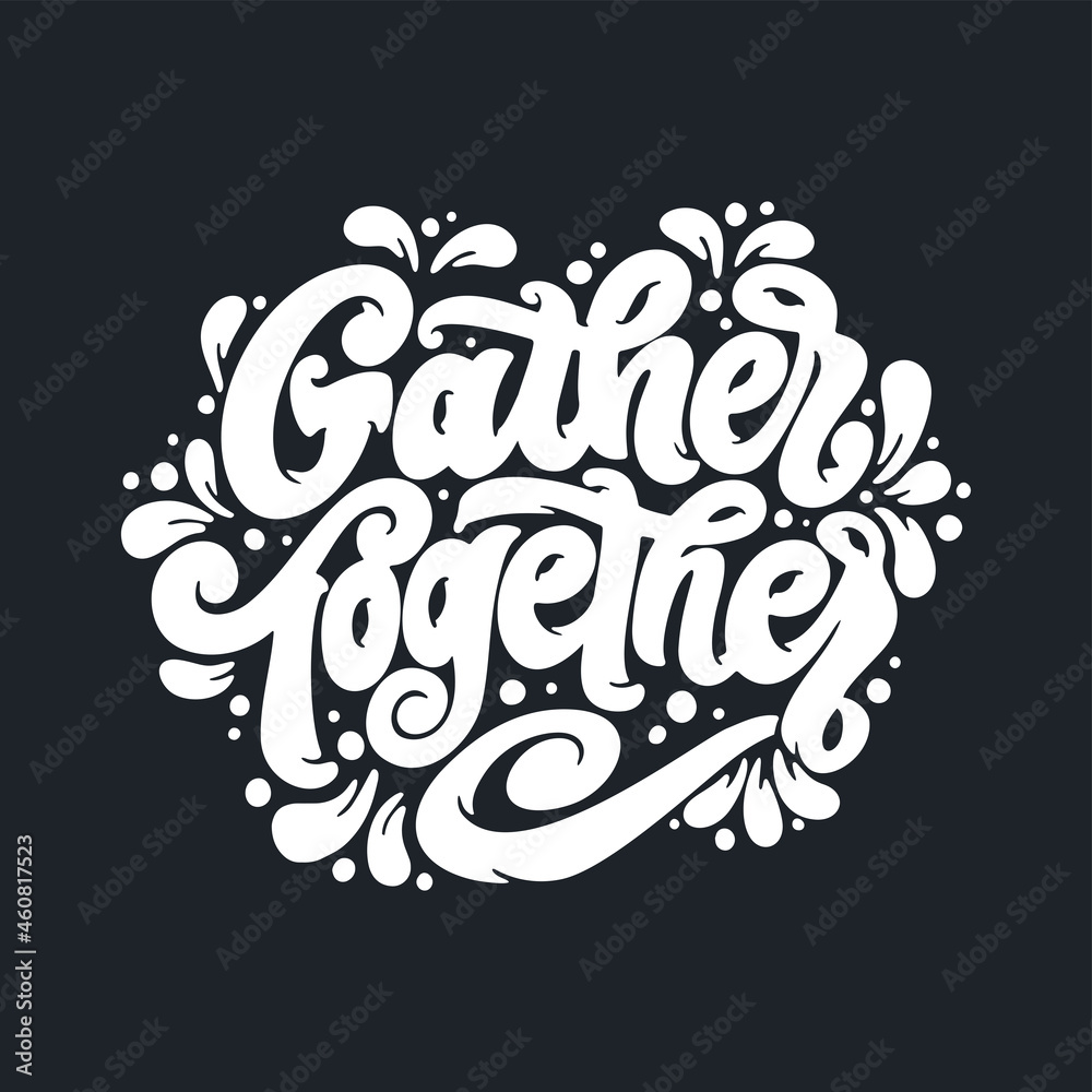 Gather Together handwritten lettering. Vector text. Gather Together poster, sticker, logo. Design template celebration. Gather Together handwritten lettering. Vector text. Gather Together poster, sticker, logo. Design template celebration.