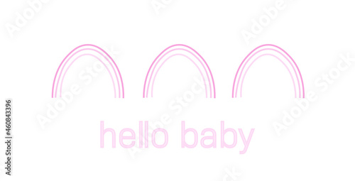Hello Baby written in pale pink under three pink rainbows. Baby girl. Baby shower, greeting, welcome card.