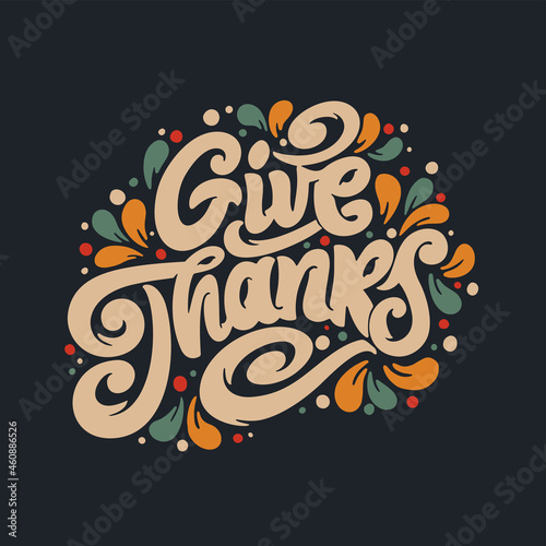 Give Thanks handwritten lettering. Vector text. Give Thanks poster, sticker, logo. Design template celebration.