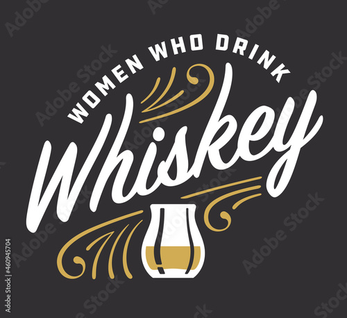 Women who drink whiskey custom lettering with pinstripe details. Vector illustration of retro script letters with pinstripe ornaments and whiskey glass. Celebrates the trend of women drinking whiskey.