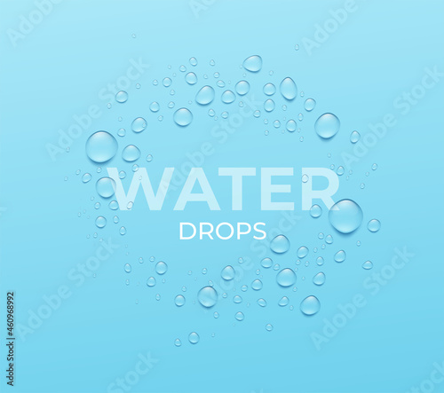 Round frame of realistic water droplets. Realistic Water Drops on blue background, real transparent effect. Vector illustration
