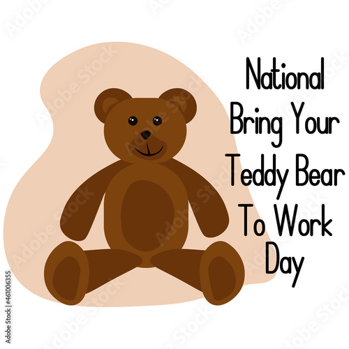 National Bring Your Teddy Bear To Work Day  idea for poster  banner  flyer or postcard