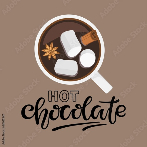 Hot Chocolate calligraphy lettering and hot chocolate cup with marshmallow, cinnamon and anise. Flat Lay Hot drink in red cup. Colorful Vector illustration in flat style For cafe banner, menu.