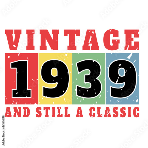 vintage 1939 and still a classic, 1939 birthday typography design for T-shirt
