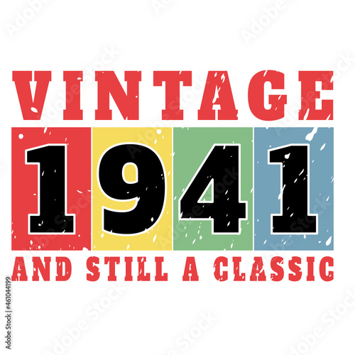 vintage 1941 and still a classic, 1941 birthday typography design for T-shirt